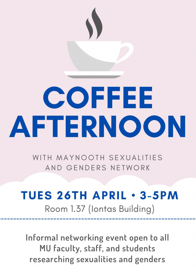 Coffee Afternoon Advertisement: Tues 26 Apr 3-5 Room 1.37 Iontas Building