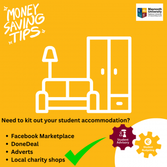 Need to kit out your student accommodation?  Try Facebook Marketplace, DoneDeal, Adverts, Local Charity Shops